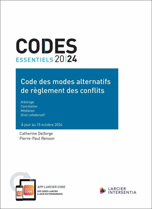 Code des modes alternatifs de règlement des conflits ([Éd.] à jour au 15 octobre 2024) [édité par] Catherine Delforge, Pierre-Paul Renson