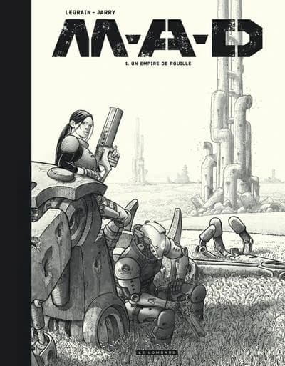 Un empire de rouille. M.A.D. Tome 1