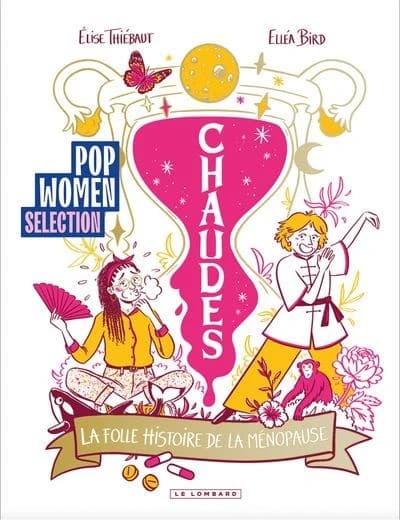 Chaudes : La folle histoire de la ménopause