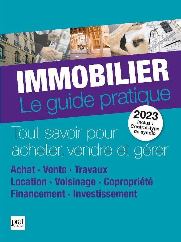 Immobilier : le guide pratique ([Éd.] 2023) ouvrage collectif avec la collaboration de Monique Ciprut, Sylvie Dibos-Lacroux, Catherine Doleux... [et al.]