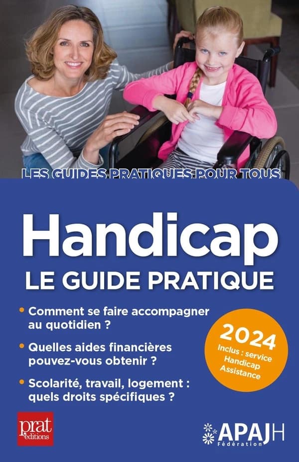 Handicap : le guide pratique (22e éd., 2024) Fédération APAJH, Association pour adultes et jeunes handicapés ; coordination, Brigitte Taktouk ; ont participé à la rédaction, Marie Aubert-Blanche, José Fernandes, Chantal Lemme... [et al.]