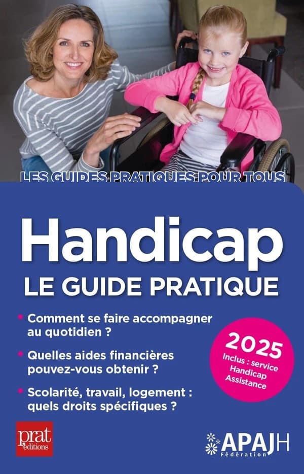 Handicap : le guide pratique (23e éd., 2025) Fédération APAJH, Association pour adultes et jeunes handicapés ; coordination, Brigitte Taktouk... ; [rédigé par] Marie Aubert-Blanche, José Fernandes, Chantal Lemme... [et al.]