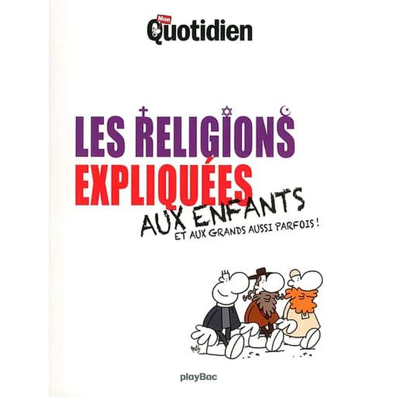 Les religions expliquées aux enfants : et aux grands aussi parfois !