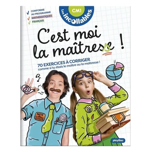 Les incollables : CM1 ; C'est moi la maîtresse !