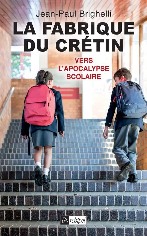La fabrique du crétin : vers l'apocalypse scolaire