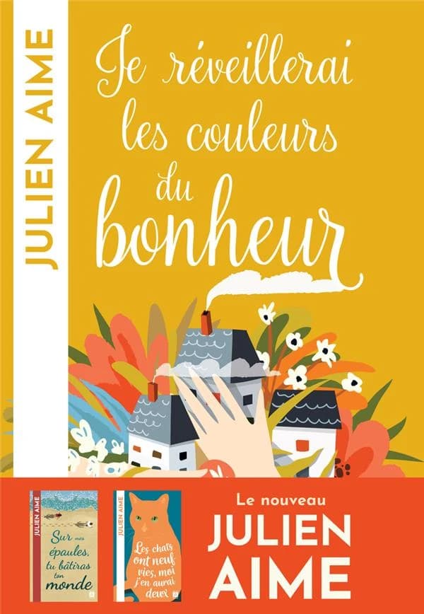 Je réveillerai les couleurs du bonheur : roman