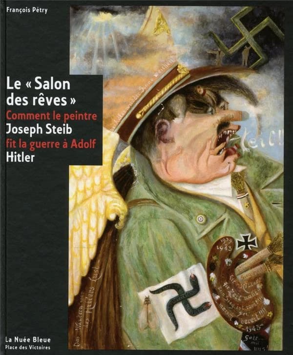 Le "Salon des rêves" : Comment le peintre Joseph Steib fit la guerre à Adolf Hitler