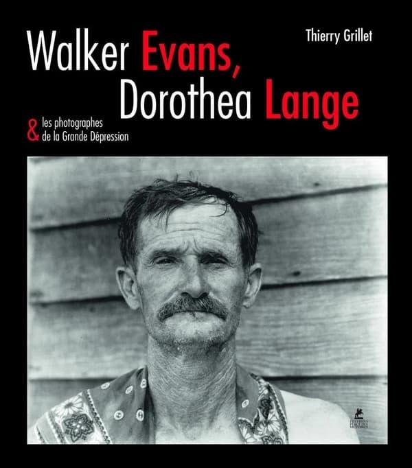 Walker Evans, Dorothea Lange : & les photographes de la Grande Dépression