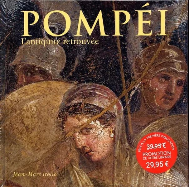 Pompéi ; l'Antiquité retrouvée