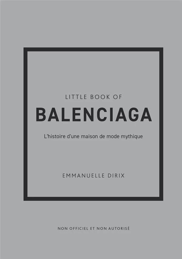 Little book of Balenciaga : l'histoire d'une maison de mode mythique