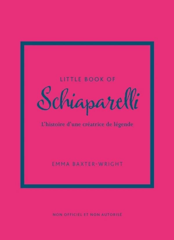 Little book of Schiaparelli : L'histoire d'une créatrice de légende