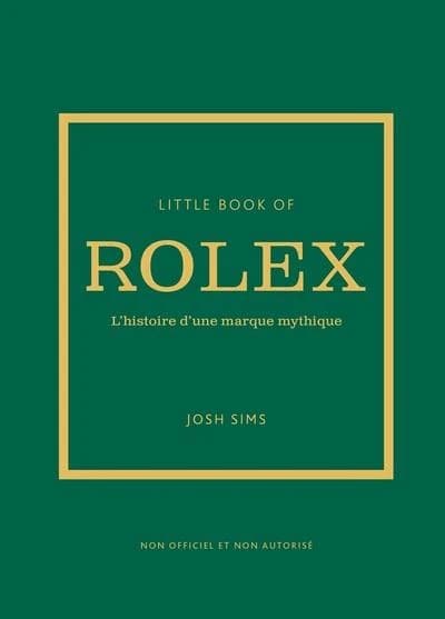 Little book of Rolex : l'histoire d'une marque mythique