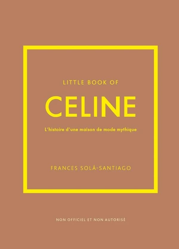 Little Book of Céline : L'histoire d'une maison de mode mythique