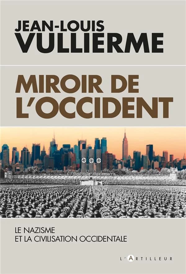 Le nazisme dans la civilisation : miroir de l'Occident (2e éd.) Jean-Louis Vullierme