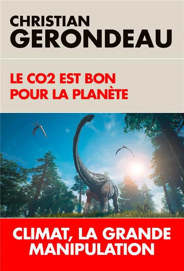 Le CO2 est bon pour la planète : climat, la grande manipulation ([Nouvelle éd.]) Christian Gerondeau