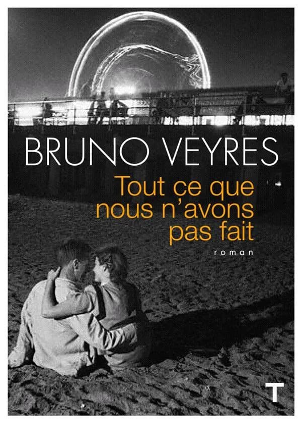 Tout ce que nous n'avons pas fait : roman