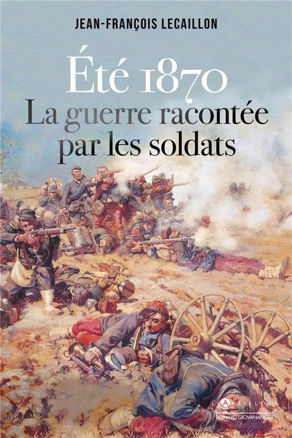 Été 1870, la guerre racontée par les soldats (Nouvelle éd.) Jean-François Lecaillon