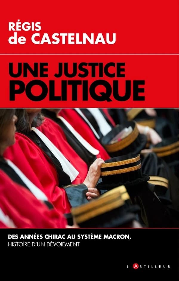 Une justice politique : des années Chirac au système Macron, histoire d'un dévoiement