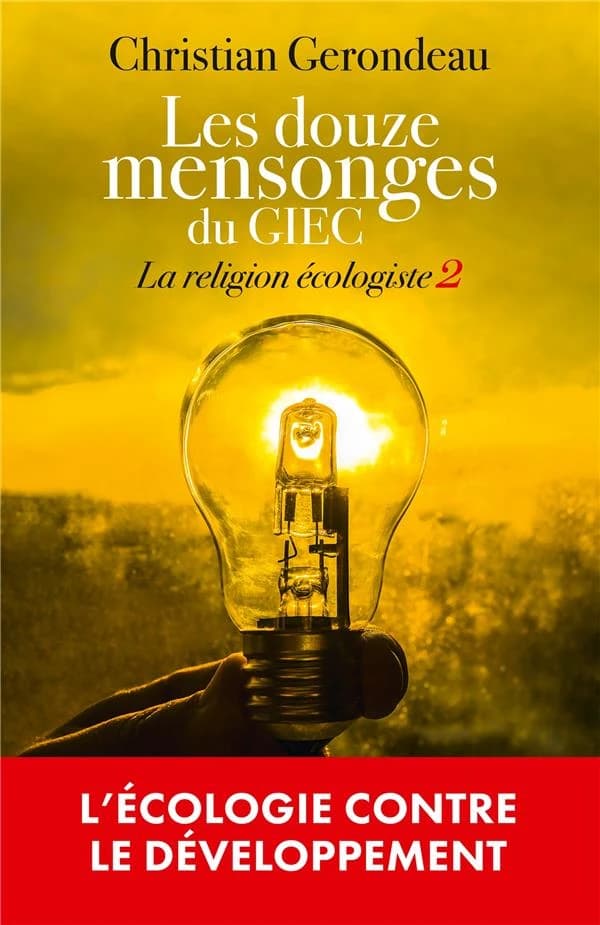 La religion écologiste : Tome 2, Les douze mensonges du GIEC