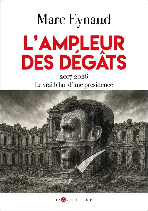 L'ampleur des dégâts : 2017-2026, le vrai bilan d'une présidence