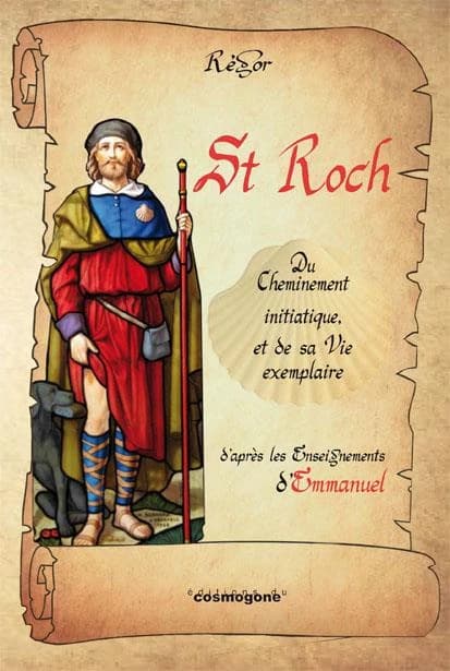 ST ROCH : Du cheminement initiatique et de sa vie exemplaire