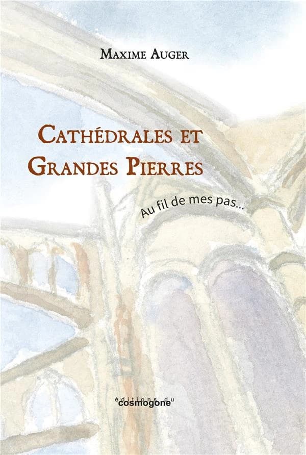 CATHEDRALES ET GRANDES PIERRES-au fil de mes pas