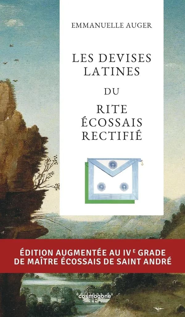 Les devises latines du Rite Écossais Rectifié : augmenté au 4° degré du Maître écossais de Saint André