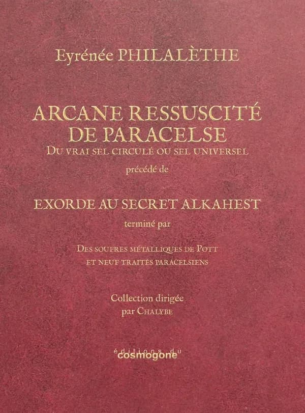 Arcane ressuscité de Paracelse, du vrai sel ciculé ou sel universel : Exorde au secret Alkahest