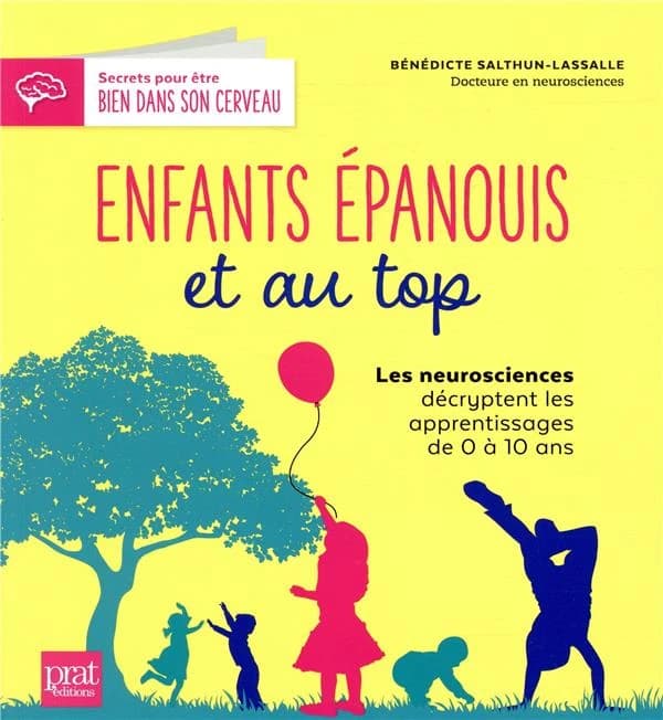 Enfants épanouis et au top : Les neurosciences décryptent les apprentissages de 0 à 10 ans