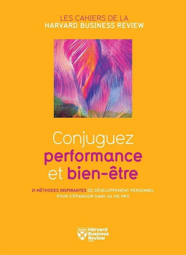 Conjuguez performance et bien-être : 21 méthodes inspirantes de développement personnel pour s'épanouir dans sa vie pro