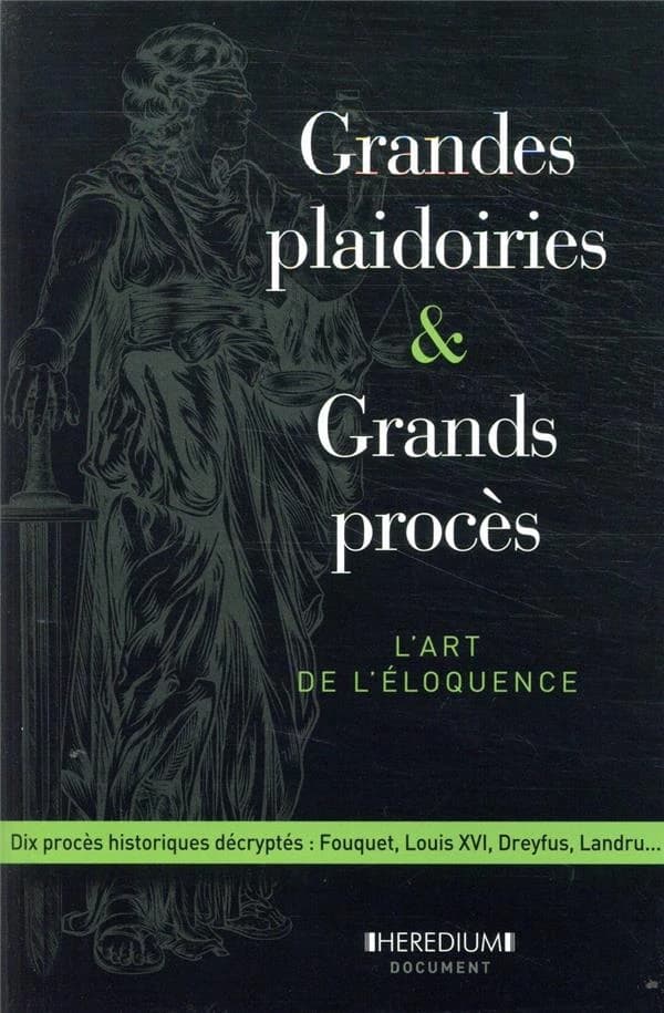 Grandes plaidoiries & grands procès ; l'art de l'éloquence