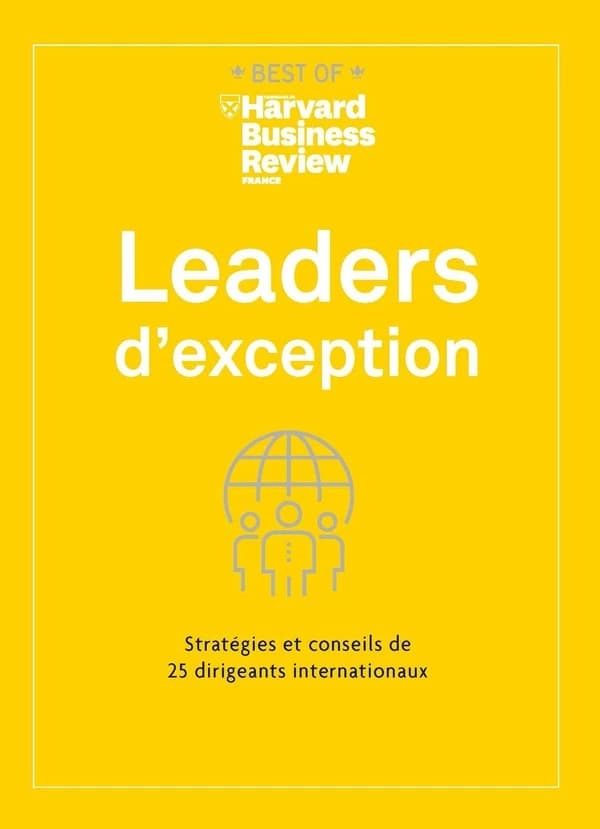 Leaders d'exception : stratégies et conseils de 25 dirigeants internationaux