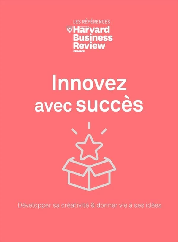 Innovez avec succès : développer sa créativité & donner vie à ses idées