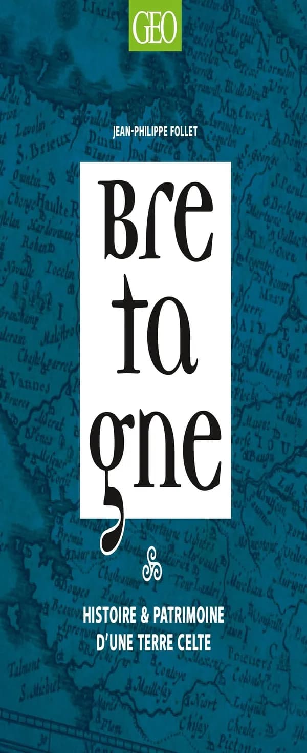 Bretagne : Histoire & patrimoine d'une terre celte