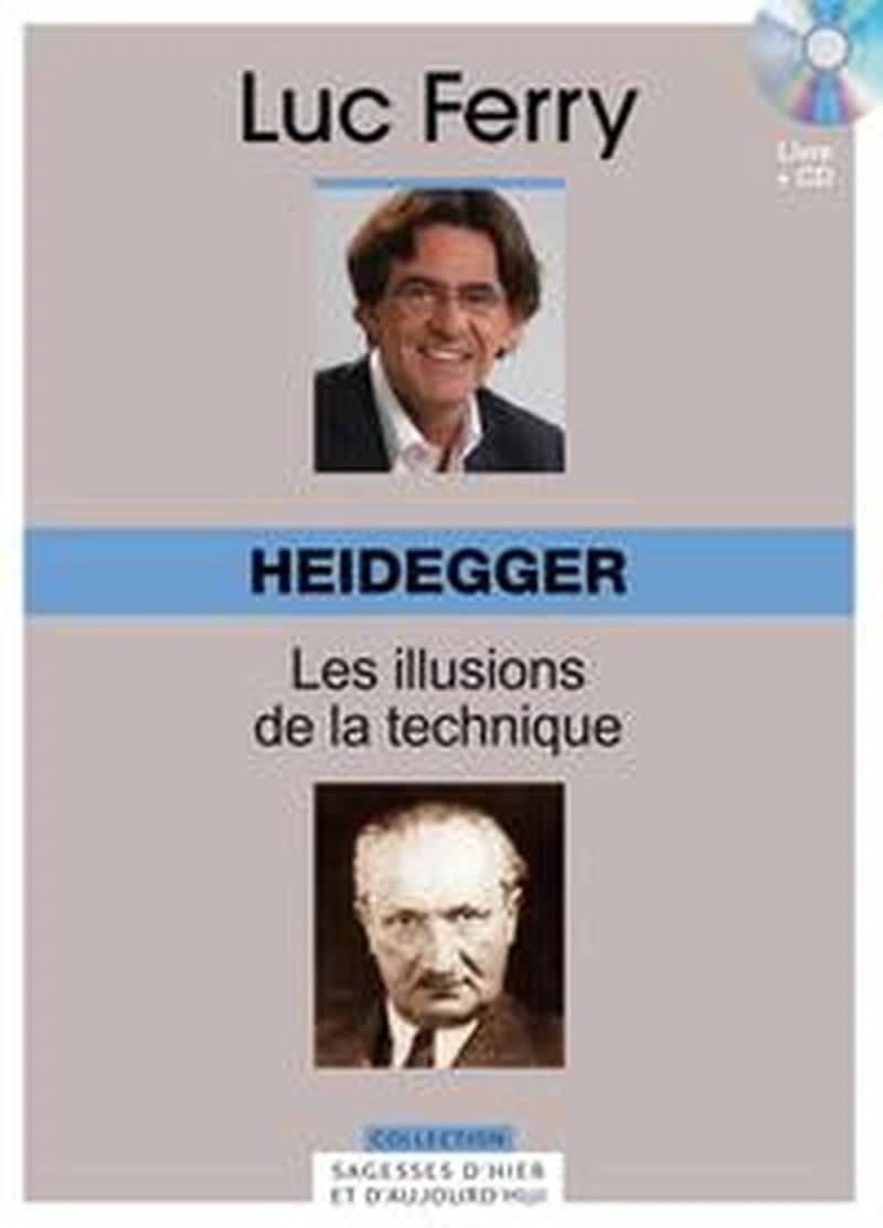 Heidegger : les illusions de la technique