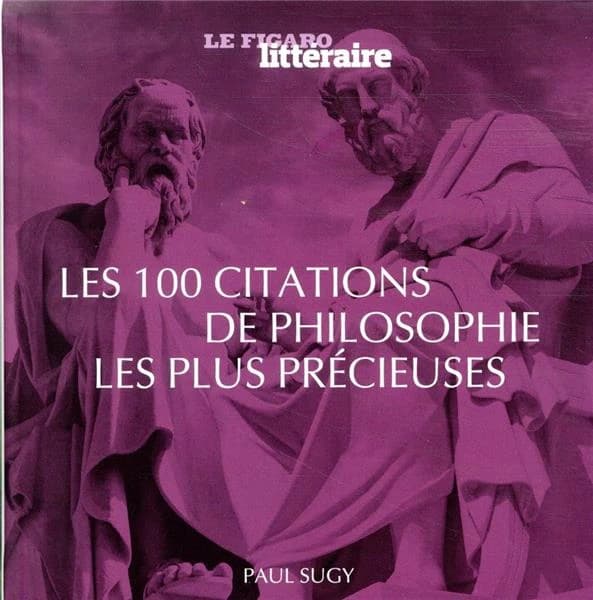 Guide Figaro ; les 100 citations de la philosophie les plus utiles