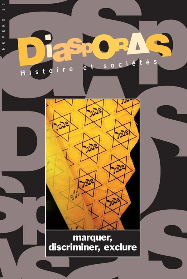 DIASPORAS ; HISTOIRE ET SOCIETES : marquer, discriminer, exclure