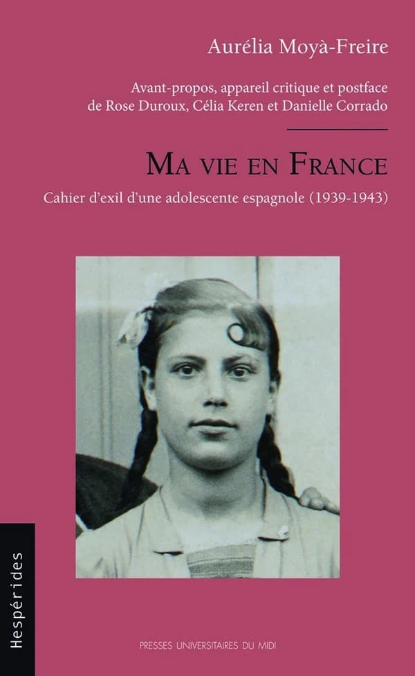 Ma vie en France : cahier d'exil d'une adolescente espagnole, 1939-1943