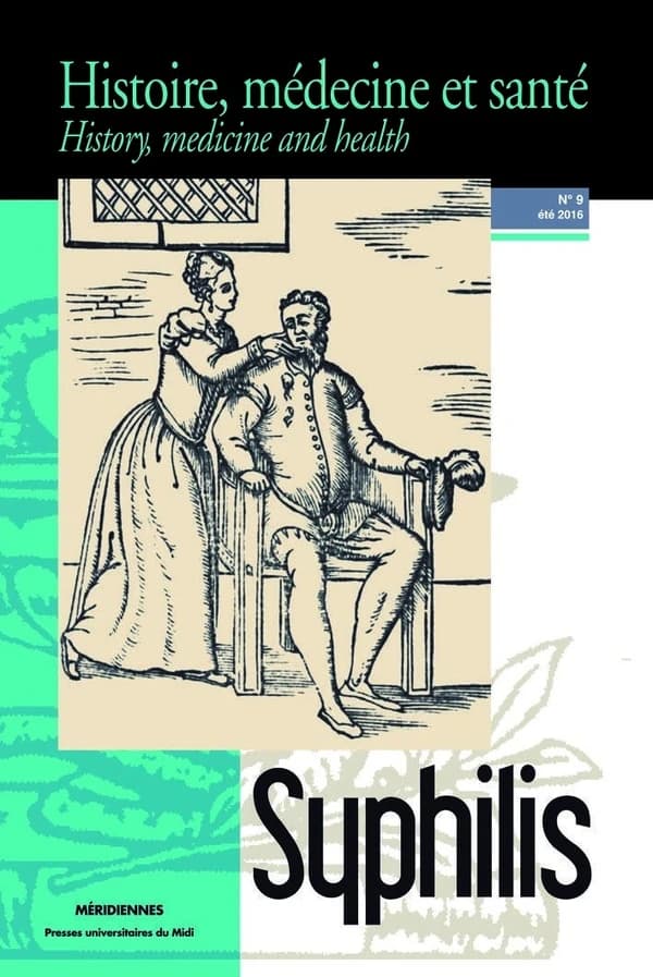 Syphilis : (REVUE HISTOIRE, MÉDECINE ET SANTÉ N° 9)