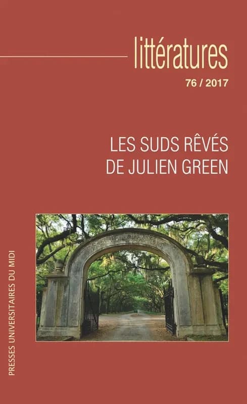 Les suds rêvés de Julien Green : REVUE LITTÉRATURES N° 76