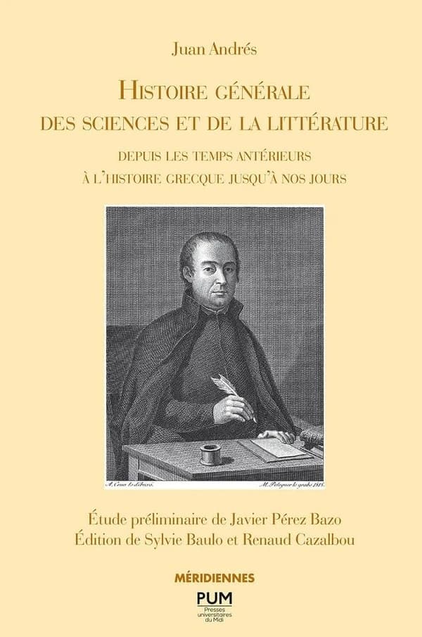 Histoire générale des sciences et de la littérature : depuis les temps antérieurs à l'histoire grecque jusqu'à nos jours