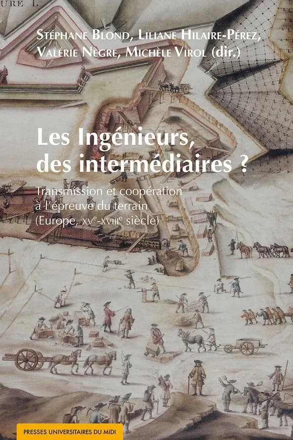 Les ingénieurs, des intermédiaires ? : transmission et coopération à l'épreuve du terrain : Europe, XVe-XVIIIe siècle