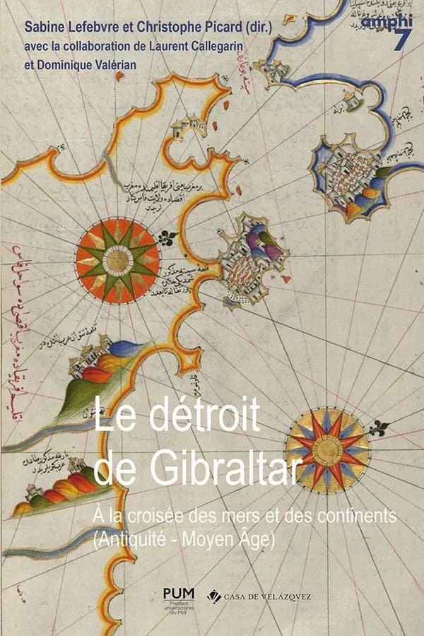 Le détroit de Gibraltar : à la croisée des mers et des continents : Antiquité-Moyen âge