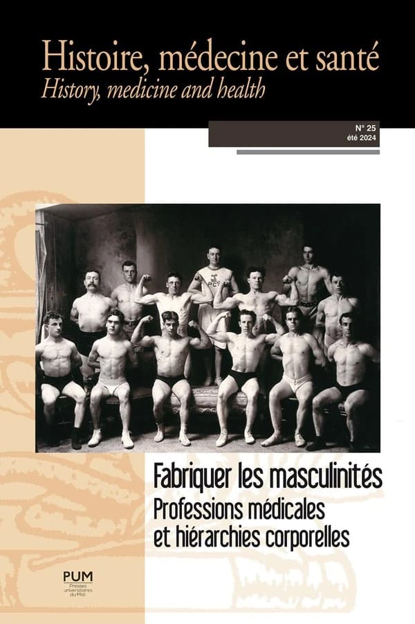 Histoire, médecine et santé n.25 : Fabriquer les masculinités : Professions médicales et hiérarchies corporelles