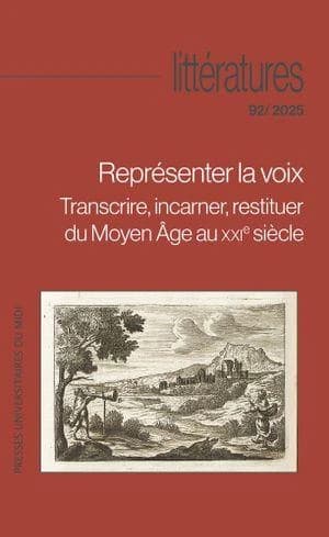 Représenter la voix : transcrire, incarner, restituer, du Moyen Âge au XXIe siècle