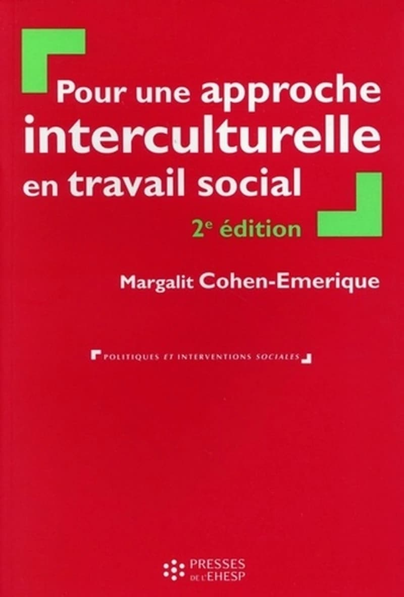 Pour une approche interculturelle en travail social : théories et pratiques (2e éd.) Margalit Cohen-Emerique