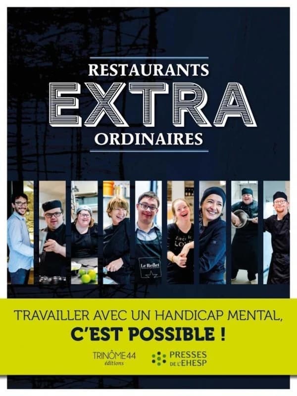 Restaurants extraordinaires : travailler avec un handicap mental, c'est possible ! (2e éd. mise à jour et augmentée) [sous la direction de Flore Lelièvre]