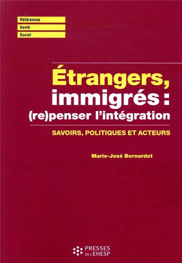 Étrangers, immigrés : (re)penser l'intégration : savoirs, politiques et acteurs