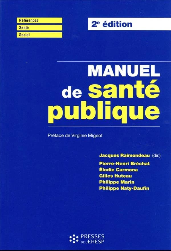Manuel de santé publique : connaissances, enjeux et défis (2e éd.) Jacques Raimondeau, dir. ; Pierre-Henri Bréchat, Elodie Carmona, Gilles Huteau... [et al.] ; préface de Virginie Migeot