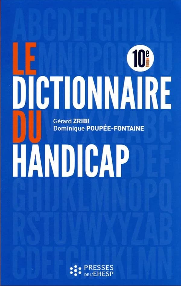 Dictionnaire du handicap (10e éd.) Gérard Zribi, Dominique Poupée-Fontaine